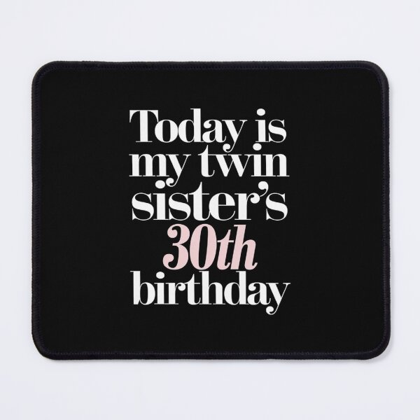 Item preview, Today Is My Twin Sister's 30th Birthday Party 30 Years Old  designed and sold by MarryIsMonth.