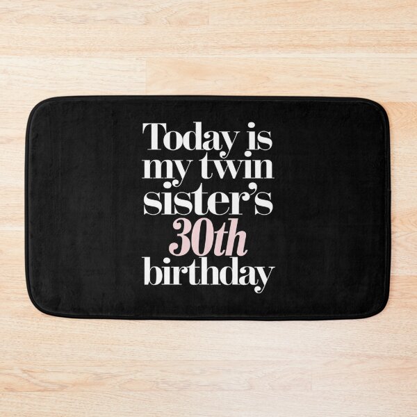 Item preview, Today Is My Twin Sister's 30th Birthday Party 30 Years Old  designed and sold by MarryIsMonth.