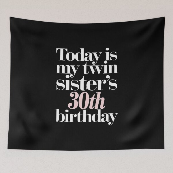 Item preview, Today Is My Twin Sister's 30th Birthday Party 30 Years Old  designed and sold by MarryIsMonth.