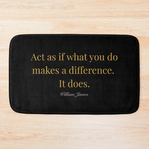 Item preview, Act as if what you do makes a difference. It does. – William James designed and sold by JokeAndStyle.