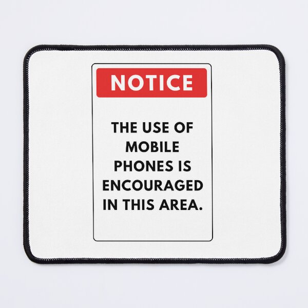 Item preview, NOTICE: THE USE OF MOBILE PHONES IS ENCOURAGED  designed and sold by JuicyUS.