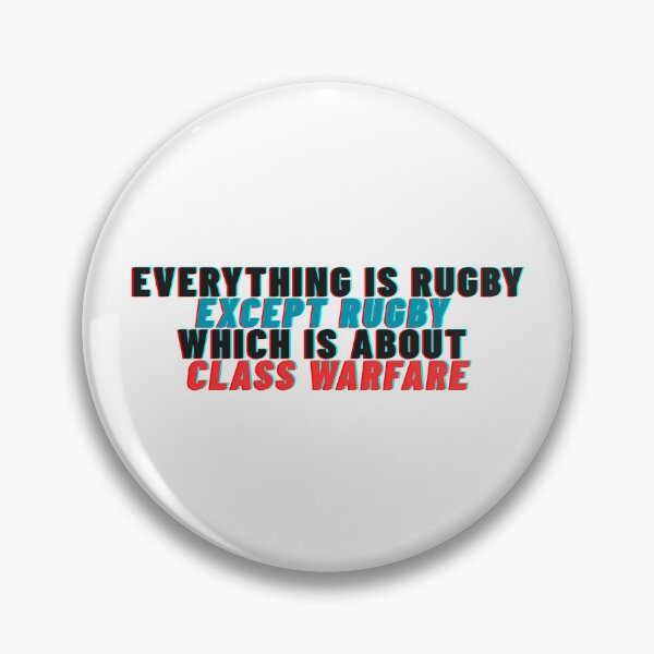 Item preview, Everything is Rugby Except Rugby Which is About Class Warfare designed and sold by therugbyhistory.