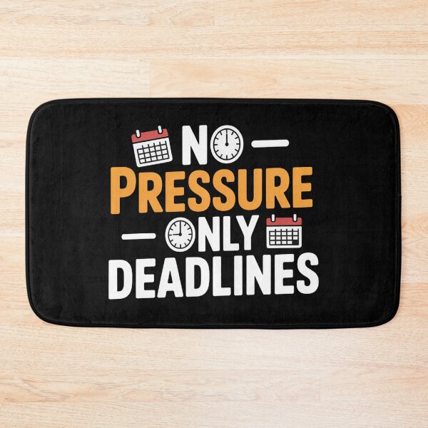 Item preview, No Pressure - Only Deadlines designed and sold by VividTrails.
