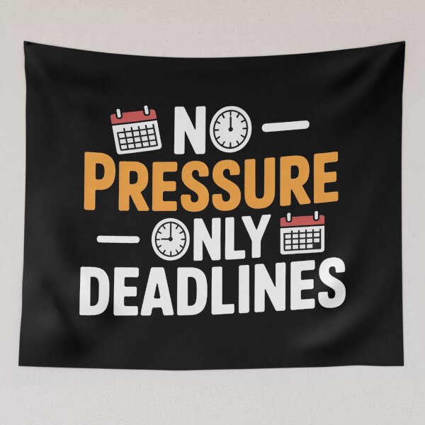 Item preview, No Pressure - Only Deadlines designed and sold by VividTrails.