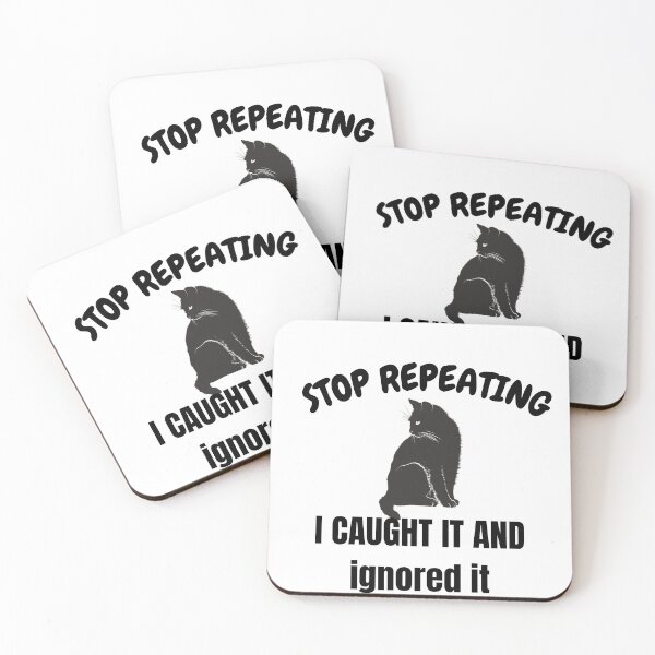 Item preview, Sarcastic Black Cat Quote – Stop Repeating, I Caught It and Ignored It designed and sold by Artistshert.