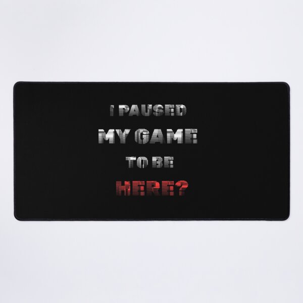 Item preview, I Paused My Game To Be Here? - Funny Gamer Glitch Text designed and sold by CarlaCras.