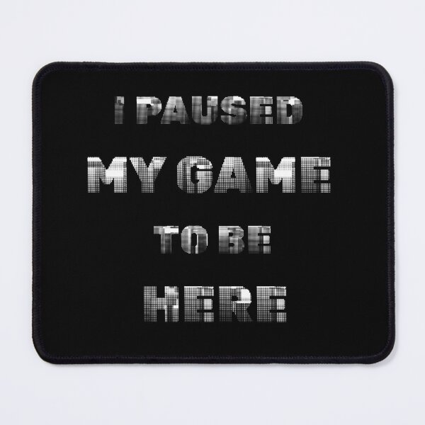 Item preview, I Paused My Game To Be Here You Can Thank Me Now - Funny Gamer Glitch Text designed and sold by CarlaCras.