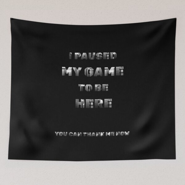 Item preview, I Paused My Game To Be Here You Can Thank Me Now - Funny Gamer Glitch Text designed and sold by CarlaCras.