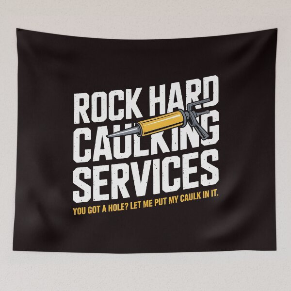 Item preview, Rock Hard Caulking Services – Ironic Sarcasm Meme Design designed and sold by Redgiant87x.