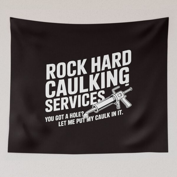 Item preview, Rock Hard Caulking Services – Sarcastic Meme Humor Art designed and sold by Redgiant87x.