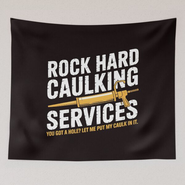 Item preview, Rock Hard Caulking Services – Sarcastic Adult Meme Art designed and sold by Redgiant87x.