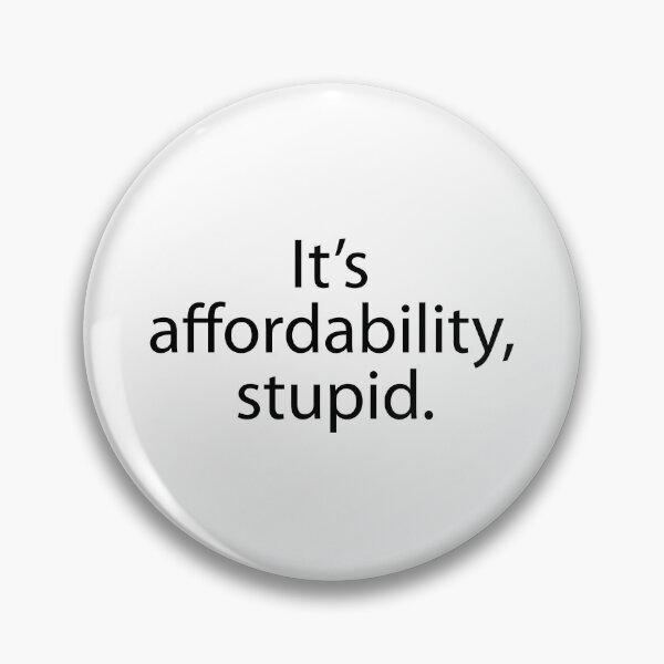 Item preview, It's affordability, stupid. designed and sold by ArtofDissent.
