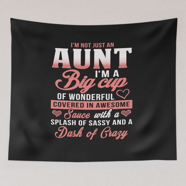 Item preview, I Am Not Just An Aunt, I Am A Big Cup Of Wonderful Covered In Awesome Sauce With A Splash Of Sassy And A Dash Of Crazy designed and sold by karmastore.