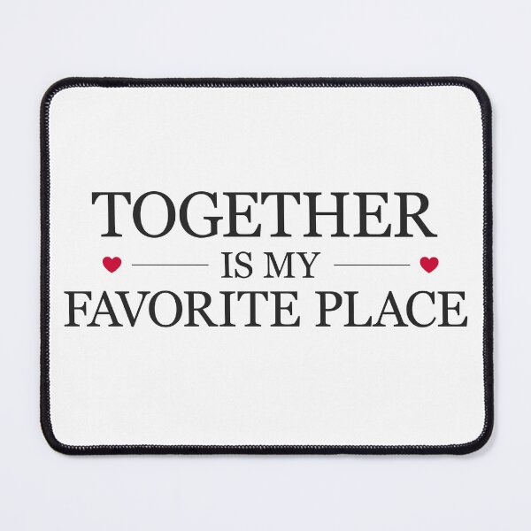Item preview, Together Is My Favorite Place Valentine Tee designed and sold by PixelGrafiks.