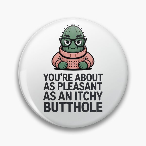 Item preview, You're about as pleasant as an itchy butthole designed and sold by J-Style-Design.