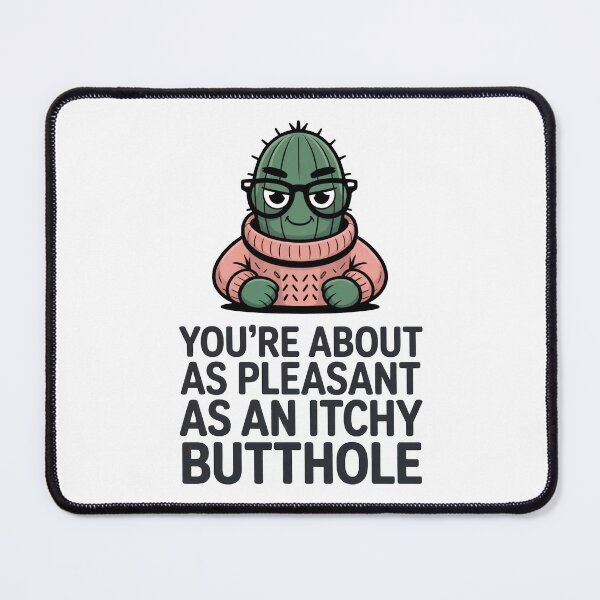 Item preview, You're about as pleasant as an itchy butthole designed and sold by J-Style-Design.