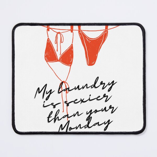 Item preview, My Laundry Is Sexier Than Your Monday designed and sold by BoldPowStudio.