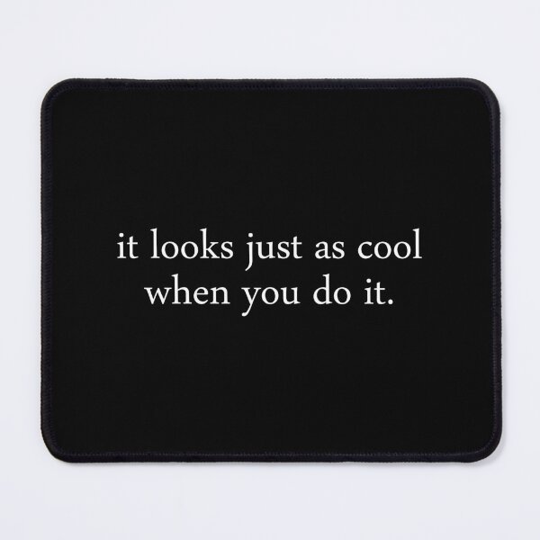 Item preview, It Looks Just as Cool When You Do It,funny motivational designed and sold by CloudyPress.