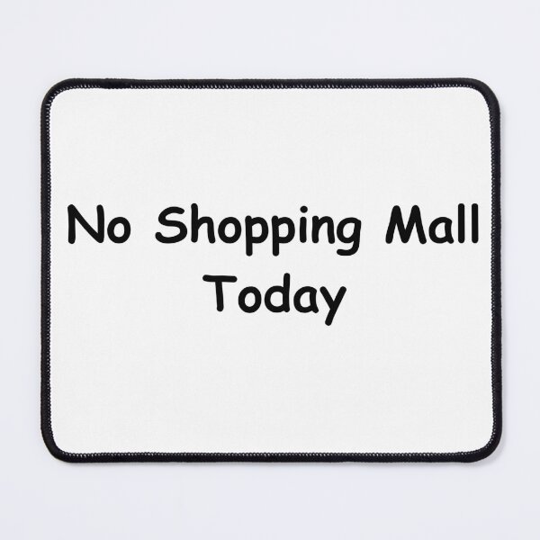 Item preview, No Shopping Mall Today – Funny Minimalist and Relaxed Lifestyle Quote designed and sold by adjamine.
