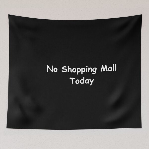 Item preview, No Shopping Mall Today – Funny Minimalist and Relaxed Lifestyle Quote designed and sold by adjamine.