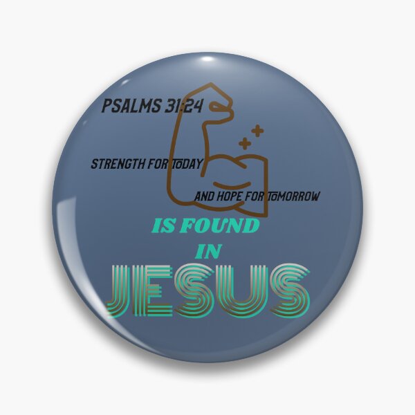 Item preview, PSALMS 31:24 | STRENGTH FOR TODAY AND HOPE FOR TOMORROW IS FOUND IN JESUS  designed and sold by Mrs. Kizzy Gillis Heavenly-Merch.