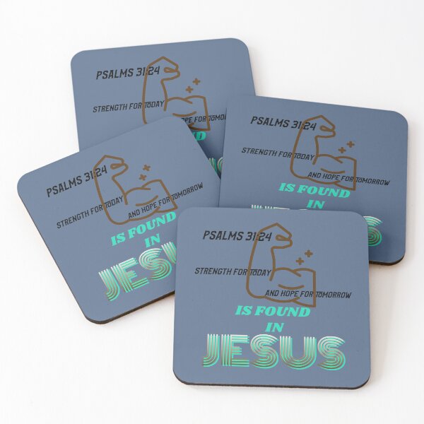 Item preview, PSALMS 31:24 | STRENGTH FOR TODAY AND HOPE FOR TOMORROW IS FOUND IN JESUS  designed and sold by Mrs. Kizzy Gillis Heavenly-Merch.