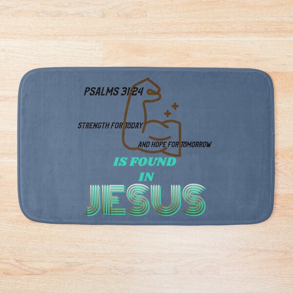Item preview, PSALMS 31:24 | STRENGTH FOR TODAY AND HOPE FOR TOMORROW IS FOUND IN JESUS  designed and sold by Mrs. Kizzy Gillis Heavenly-Merch.
