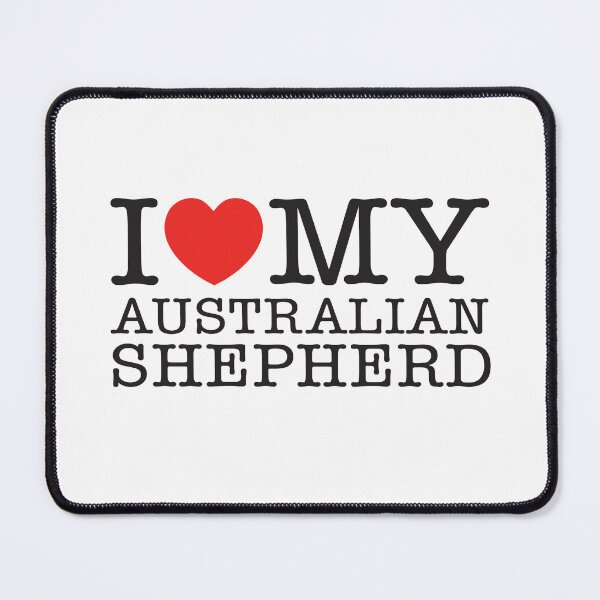 Item preview, I Love My Australian Shepherd designed and sold by shitpostee.