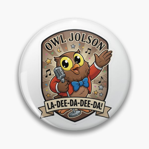 Item preview, Owl Jolson “La-Dee-Da-Dee-Da!” designed and sold by BADGECRAFT STUDIO.