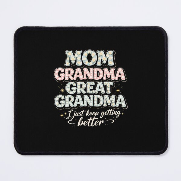 Item preview, Mom Grandma Great Grandma I Just Keep Getting Better designed and sold by SofenArt.