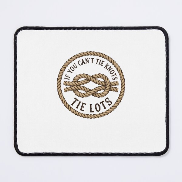 Item preview, If You Can't Tie The Knots Tie Lots Sailor Humor designed and sold by SofenArt.