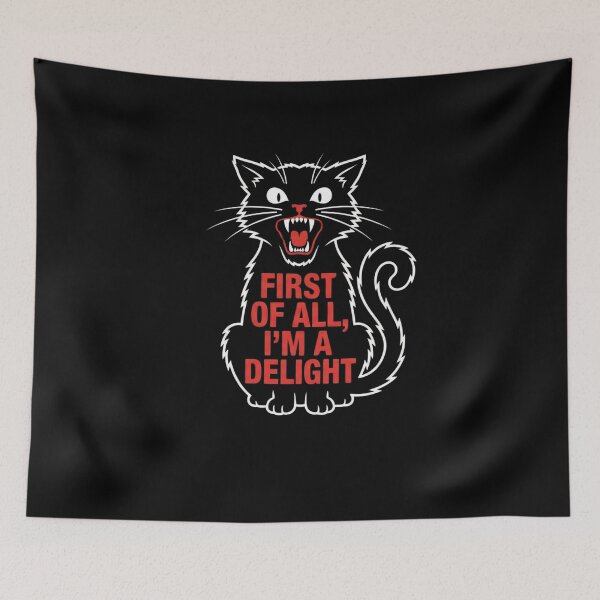 Item preview, First Of All, I'm A Delight Cat Sarcasm designed and sold by SofenArt.