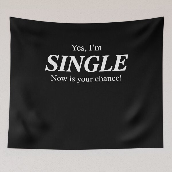 Item preview, Yes, I'm Single Now Is Your Chance! Dating Humor designed and sold by SofenArt.