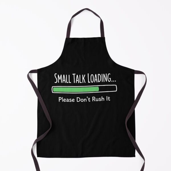 Item preview, Small Talk Loading... Please Don't Rush It Introvert Humor designed and sold by SofenArt.