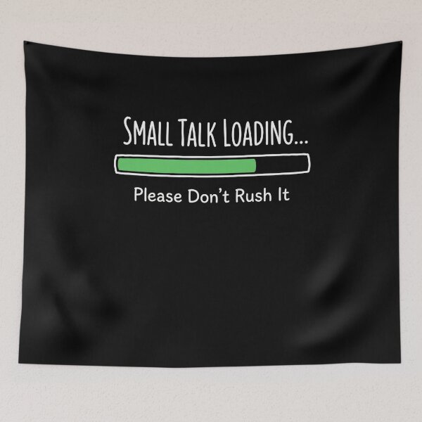 Item preview, Small Talk Loading... Please Don't Rush It Introvert Humor designed and sold by SofenArt.