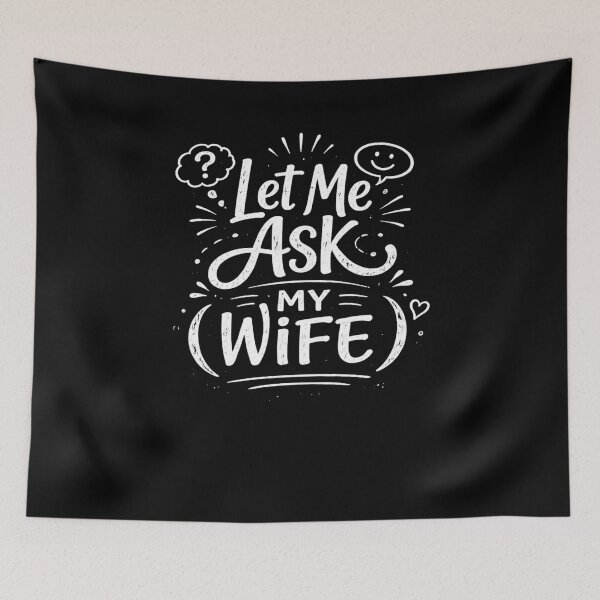 Item preview, Let Me Ask My Wife Relationship Humor designed and sold by SofenArt.
