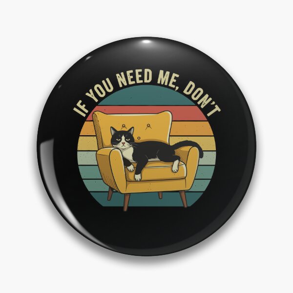 Item preview, If You Need Me, Don't - Funny Cat Lover designed and sold by Narutomarket.