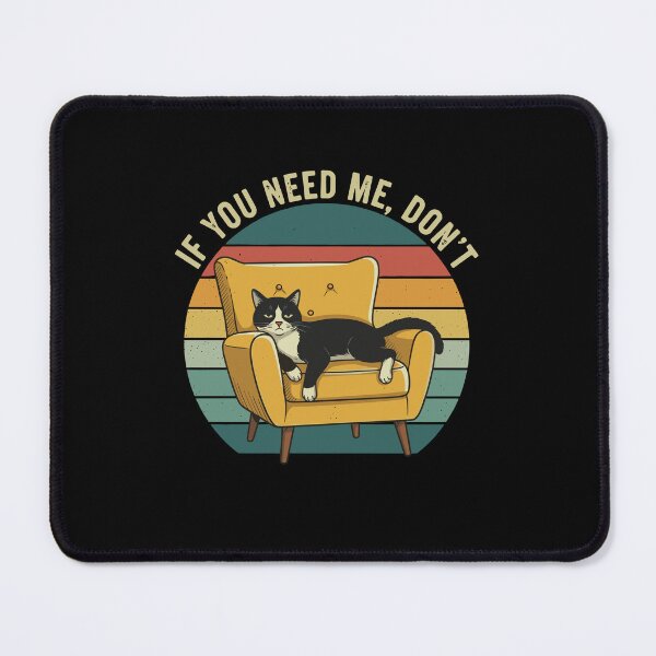 Item preview, If You Need Me, Don't - Funny Cat Lover designed and sold by Narutomarket.
