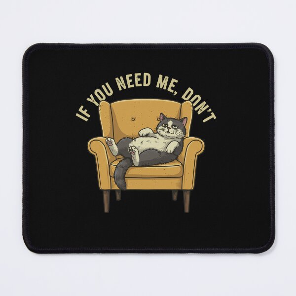 Item preview, If You Need Me, Don't - Funny Cat Lover designed and sold by Narutomarket.