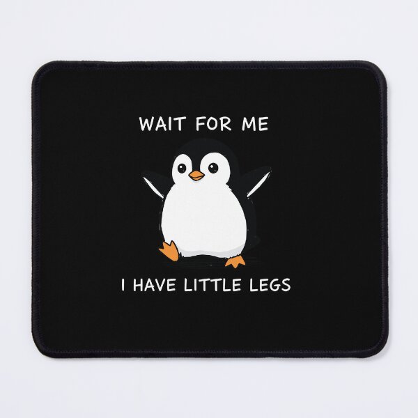 Item preview, Wait For Me I Have Little Legs - funny Penguin designed and sold by Narutomarket.
