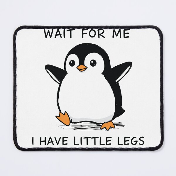 Item preview, Wait For Me I Have Little Legs - funny Penguin  designed and sold by Narutomarket.