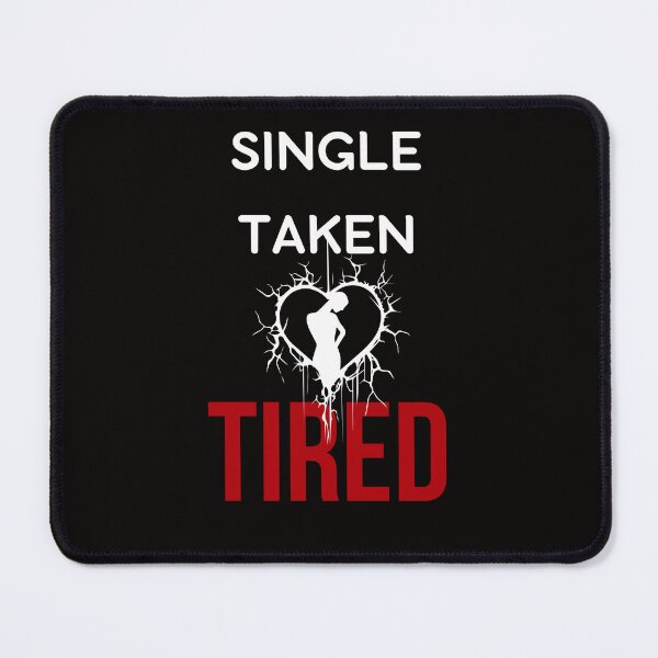 Item preview, Single Taken Tired – Funny Relatable Life Quote Design designed and sold by GOTCHO1.
