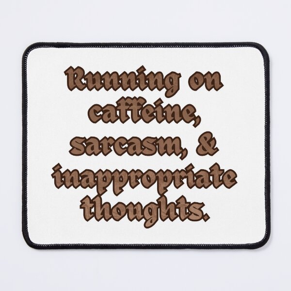 Item preview, Running on Caffeine, Sarcasm, & Inappropriate Thoughts. designed and sold by Upsaught.