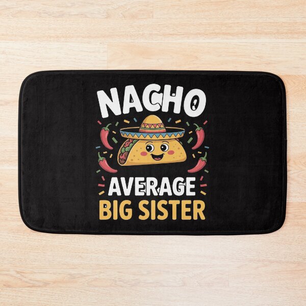 Item preview, Cinco De Mayo Nacho Average Big Sister Funny Mexican Taco designed and sold by Vexat062Art.