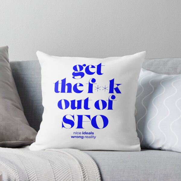 Item preview, Get out of SFCO – nice ideals, wrong reality, San Francsico shirt designed and sold by TrueType.