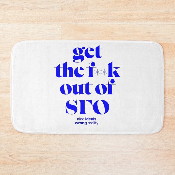 Item preview, Get out of SFCO – nice ideals, wrong reality, San Francsico shirt designed and sold by TrueType.