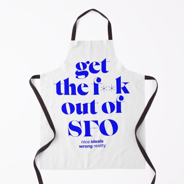 Item preview, Get out of SFCO – nice ideals, wrong reality, San Francsico shirt designed and sold by TrueType.