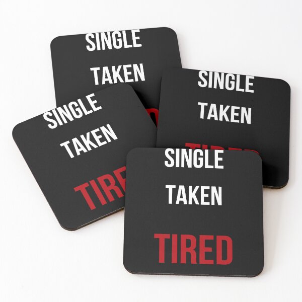 Item preview, Single. Taken. Tired. – Funny Relatable Life Quote Design designed and sold by GOTCHO1.