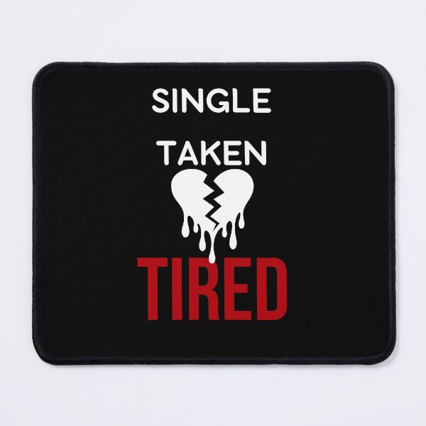 Item preview, Single Taken Tired – Funny Relatable Life Quote Design designed and sold by GOTCHO1.
