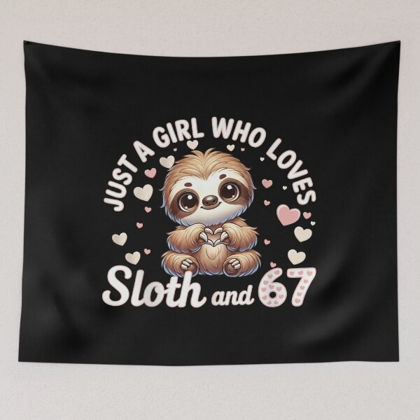 Item preview, Just a Girl Who Loves Sloths and 67 Six Seven Tee designed and sold by LashondaGreen89.
